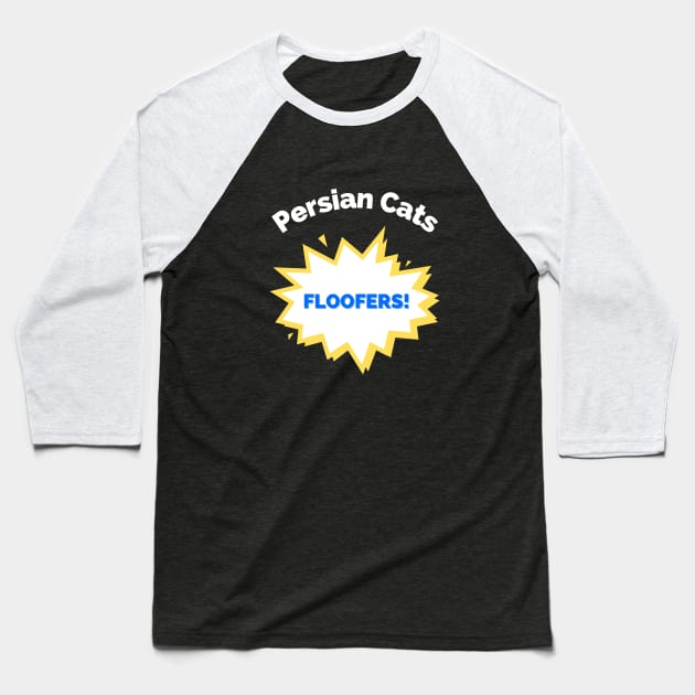 Persian Cats Are Floofers! Baseball T-Shirt by spiffy_design